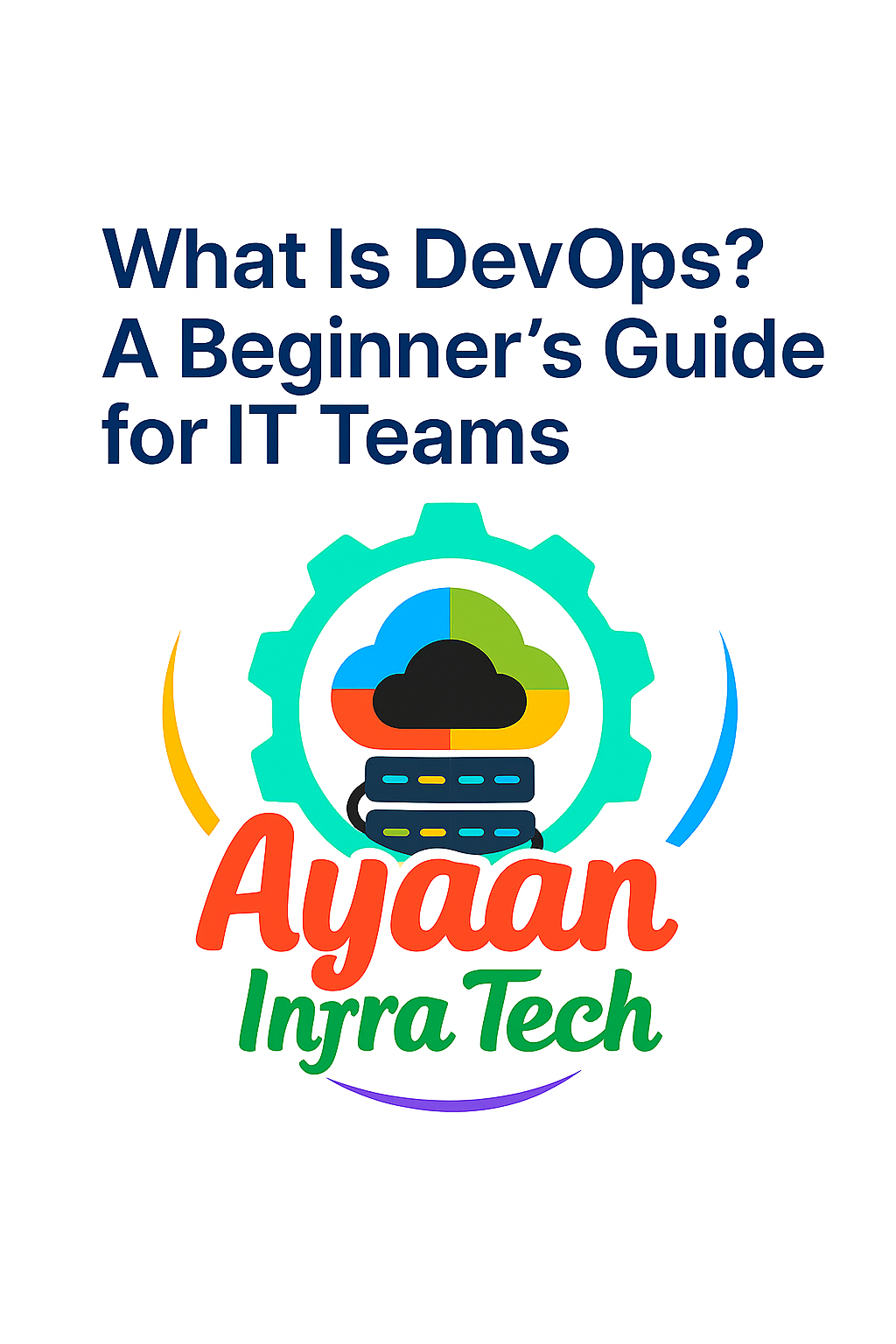 What Is DevOps? A Beginner’s Guide for IT Teams – Ayaan Infratech Logo