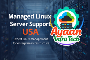 managed linux server support USA by Ayaan Infratech for enterprise infrastructure